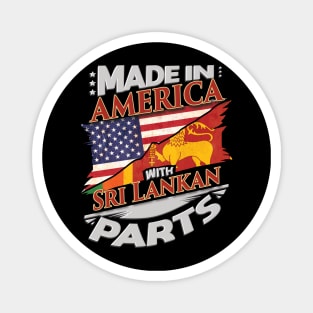 Made In America With Sri Lankan Parts - Gift for Sri Lankan From Sri Lanka Magnet